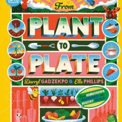 From Plant to Plate: Turn Home-Grown Ingredients Into Healthy Meals! - Darryl Gadzekpo