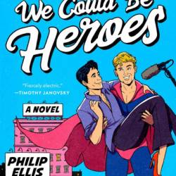 We Could Be Heroes - Philip Ellis