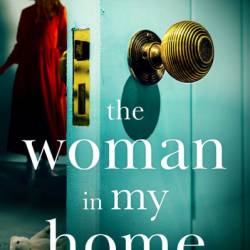 The Woman in My Home: A compelling and emotional domestic psychological thriller: A brand-new