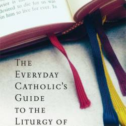 The Everyday Catholic's Guide to the Liturgy of the Hours - Daria Sockey