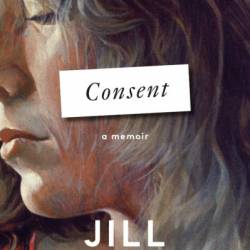 Consent: A Memoir - Jill Ciment