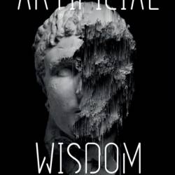 Artificial Wisdom - Thomas R. Weaver