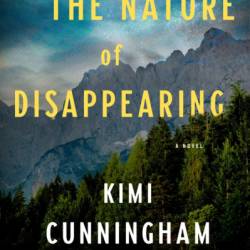 The Nature of Disappearing: A Novel - Kimi Cunningham Grant