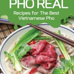 Everyday Vietnamese Cooking: Simple and Easy Recipes for Delicious Vietnamese Dishes- Including World Famous Pho and Eggrolls. - Kathleen Ho