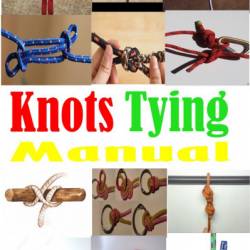 The All Purpose Knots Bible: [3 in 1] The Step-by-Step Illustrated Guide to Learn How to Tying 150 Vital Knots for All Needs For Camping