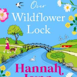 Blue Skies Over Wildflower Lock: The BRAND NEW instalment in the completely gorgeous romantic Wildflower Lock series from BESTSELLER Hannah Lynn for Summer 2024 - Hannah Lynn