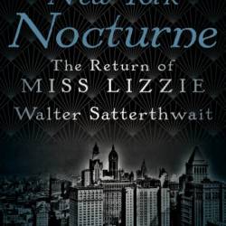 New York Nocturne: The Return of Miss Lizzie - Walter Satterthwait