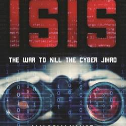 Hacking ISIS: How to Destroy the Cyber Jihad - Malcolm Nance