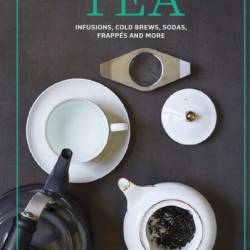 Leaf Tea: Infusions, cold brews, sodas, frapp&#233;s and more - Timothy D'Offay