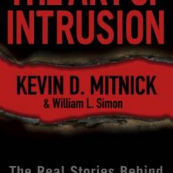 The Art of Intrusion: The Real Stories Behind the Exploits of Hackers, Intruders and Deceivers - Kevin D. Mitnick & William L. Simon