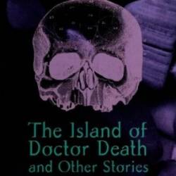 The Island of Dr. Death and Other Stories and Other Stories - Gene Wolfe