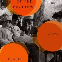 A History of the Big House: A Novel - Charif Majdalani