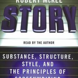 Story: Substance, Structure, Style and the Principles of Screenwriting - [AUDIOBOOK]