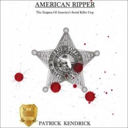 American Ripper: The Enigma Of America's Serial Killer Cop - [AUDIOBOOK]