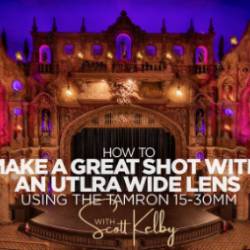 How to Make a Great Shot with an Ultra Wide Lens: Using The Tamron 15-30mm