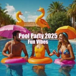 VA - Pool Party (2025) Fun Vibes (2025)