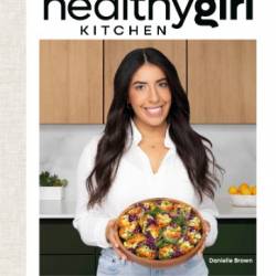 HealthyGirl Kitchen - Based Recipes to Live Your Healthiest Life - Brown