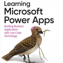 Learning Microsoft Power Apps: Building Business Applications with Low-Code Technology - Shrivastava, Arpit