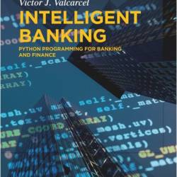 Valcarcel V  Intelligent Banking Python Programming for Banking and Finance 2025