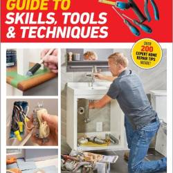 Family Handyman Guide to Skills, Tools & Techniques - Expert Advice to Help You Complete Home