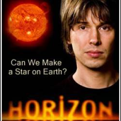 .       / Horizon. Can We Make a Star on Earth?2009