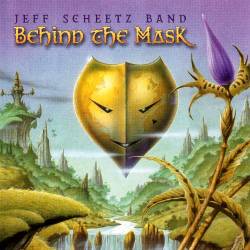 Jeff Scheetz Band - Behind the Mask (2008) (Lossless)