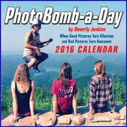 PhotoBomb-a-Day 2016 Calendar - by Beverly Jenkins