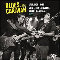 Laurence Jones, Christina Skjolberg, Albert Castiglia - Blues Caravan 2014 (2014)