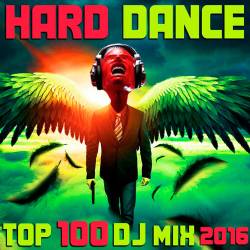 Hard Dance 2016 Top 100 DJ Mix (2016)
