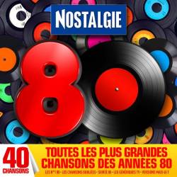 Nostalgie 80: Tous les plus grandes chansons des annees 80 selectionnees par Nostalgie (2016)