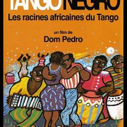  :    / Tango Negro, les racines africaines du tango / Tango Negro: The African Roots of Tango (2013 ) DVB