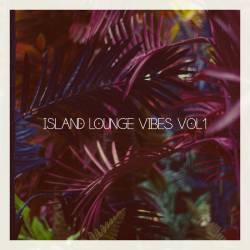 Island Lounge Vibes Vol. 1 (2021)