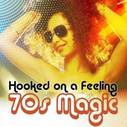 Hooked On a Feeling - 70s Magic (2022) - Pop, Rock, RnB