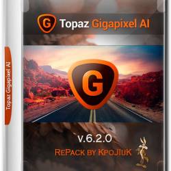Topaz Gigapixel AI v.6.2.0 RePack by KpoJIuK (ENG/02.08.2022)