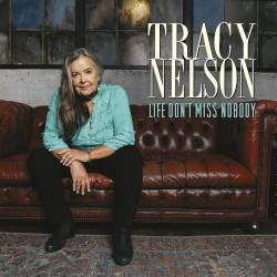 Tracy Nelson - Life Don't Miss Nobody (2023)
