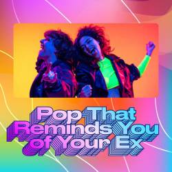 Pop That Reminds you of your Ex (2023) - Pop, Rock, RnB, Dance