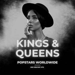 Kings and Queens - Popstars Worldwide - 2023 Greatest Hits (2023) - Pop, Rock, RnB, Dance