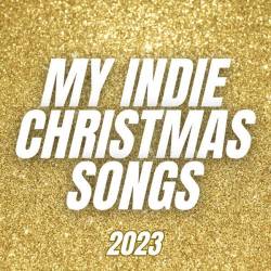 My Indie Christmas Songs 2023 (2023) - Pop, Rock, Alternative, Indie