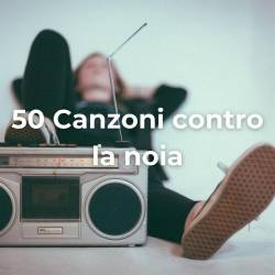 50 Canzoni Contro La Noia (2023) - Pop, Dance, Rap