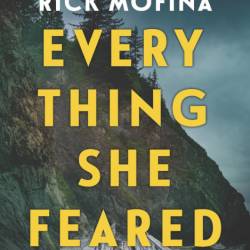 Everything She Feared: A Suspense Novel - Rick Mofina