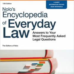 Nolo's Encyclopedia of Everyday Law: Answers to Your Most Frequently Asked Legal Q...