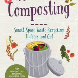 No-Waste Composting: Small-Space Waste Recycling