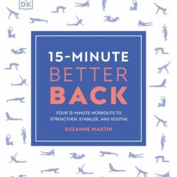 15-Minute Better Back: Four 15-Minute Workouts To Strengthen