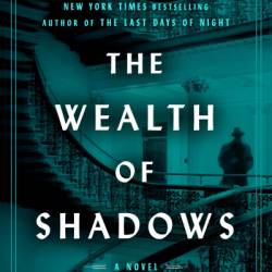 The Wealth of Shadows: A Novel - Graham Moore