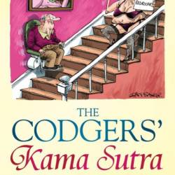 The Codgers' Kama Sutra: Everything You Wanted to Know About Sex but Were Too Tired to Ask - Ian Baker