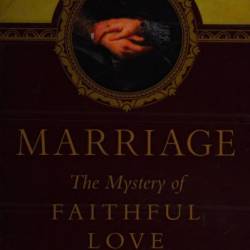 Marriage, The Mystery of Faithful Love - Dr Dietrich von Hildebrand