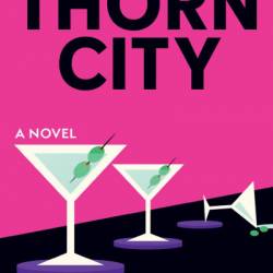 Thorn City: A Novel - Pamela Statz