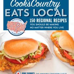 Cook's Country Eats Local: 150 Regional Recipes You Should Be Making No Matter Where You Live - Cook's Country (Editor)