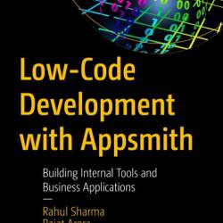 Low-Code Development with Appsmith: Building Internal Tools and Business Applications - Rahul Sharma