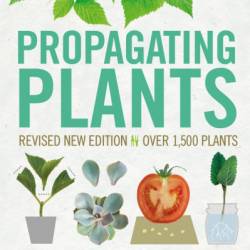 Propagating Plants: How to Create New Plants for Free - Alan Toogood